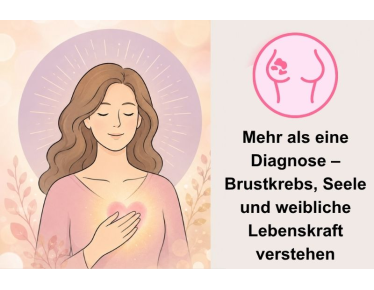 Mehr als eine Diagnose - Brustkrebs, Seele und weibliche Lebenskraft verstehen